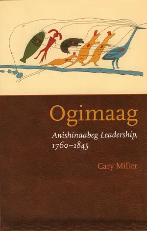 Ogimaag: Anishinaabeg Leadership, 1760-1845